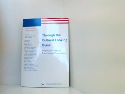 Through the Cultural Looking Glass: American Studies in Transcultural Perspectiv