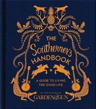 The Southerner's Handbook: A Guide to Living the Good Life by Editors of Garden
