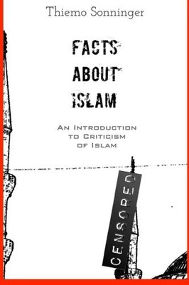 FACTS ABOUT ISLAM: WHAT EVERYONE SHOULD KNOW By Thiemo Sonninger **BRAND NEW**