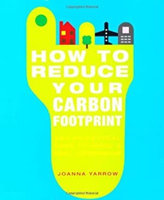 How to Reduce Your Carbon Footprint Paperback Joanna Yarrow
