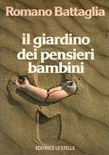 Il giardino dei pensieri bambini - Romano Battaglia (Editrice Le Stelle ) [1978]