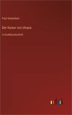 Der Kaiser von Utopia: in Gro�druckschrift (Hardback or Cased Book)