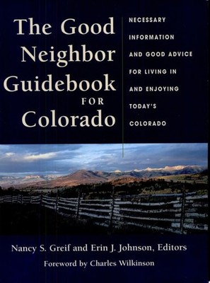 The Good Neighbor Guidebook for Colorado: Necessary Information and Good Advice