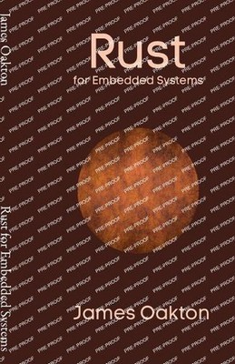 Rust for Embedded Systems by James Oakton Paperback Book