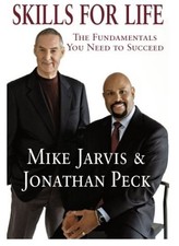 SKILLS FOR LIFE: THE FUNDAMENTALS YOU NEED TO SUCCEED By Mike Jarvis & Jonathan