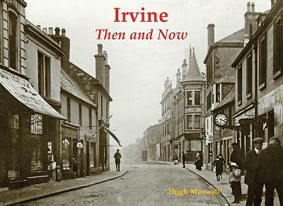 IRVINE THEN AND NOW Scotland Scottish History NEW Old Photographs North Ayrshire