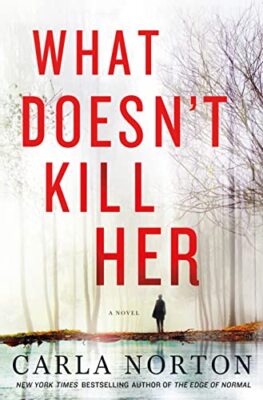 What Doesnt Kill Her - Hardcover - VERY GOOD