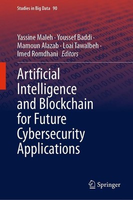 Artificial Intelligence and Blockchain for Future Cybersecurity Applications Yas