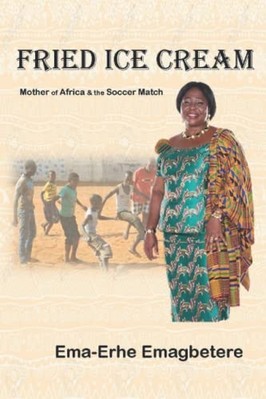 Fried Ice Cream : Mother of Africa & the Soccer Match -  NEW Ema-Erhe Emagbe 202