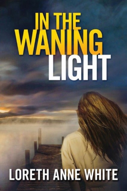 In the Waning Light: 2 (Snowy Creek Novel) by Loreth Anne White (PB 2015) - Image 4