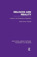 Religion And Reality A Study In The Philosophy Of Mysticism James Henry Tuckwell