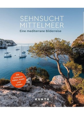 KUNTH Bildband Sehnsucht Mittelmeer | Eine mediterrane Bilderreise | Verlag