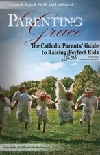 Parenting with Grace: The Catholic Parents' Guide to Raising almost Perfe - GOOD