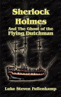 Luke Steven Fullenkamp | Sherlock Holmes And The Ghost Of The Flying Dutchman