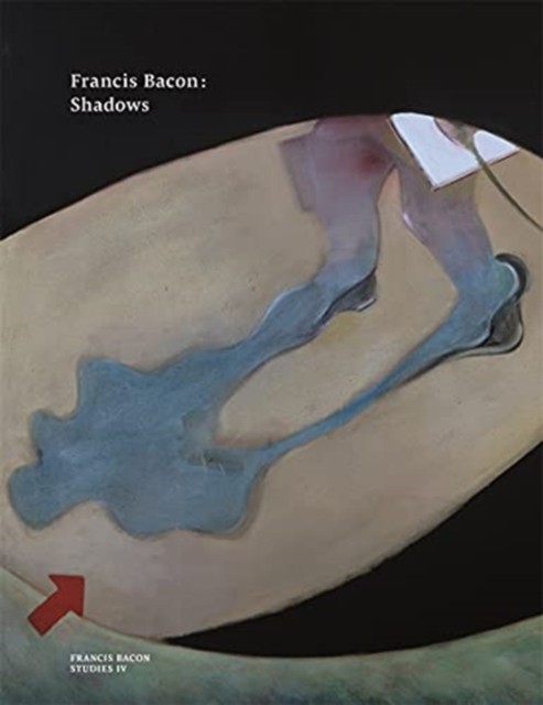 Francis Bacon: Shadows by Martin Harrison (Paperback Book)