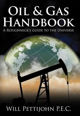 Pettijohn P.E.C. - Oil  Gas Handbook  A Roughneck's guide to the Univ - X555z