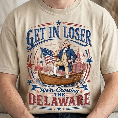 Funny 4th of July Shirt, Get In Loser We're Crossing The Delaware