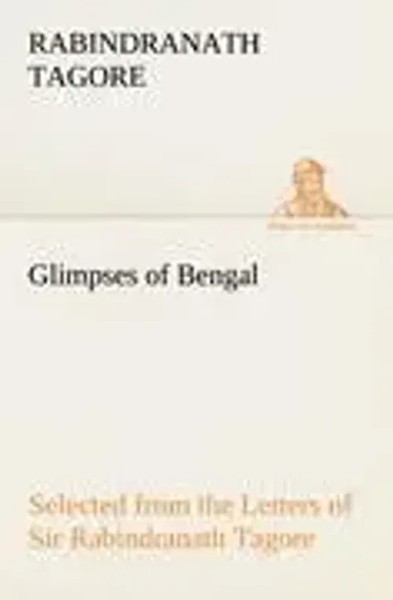 Rabindranath Tagore | Glimpses Of Bengal Selected From The Letters Of Sir...-image