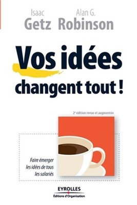 Vos id�es changent tout !: Faire �merger les id�es de tous les salari�s (Paperba