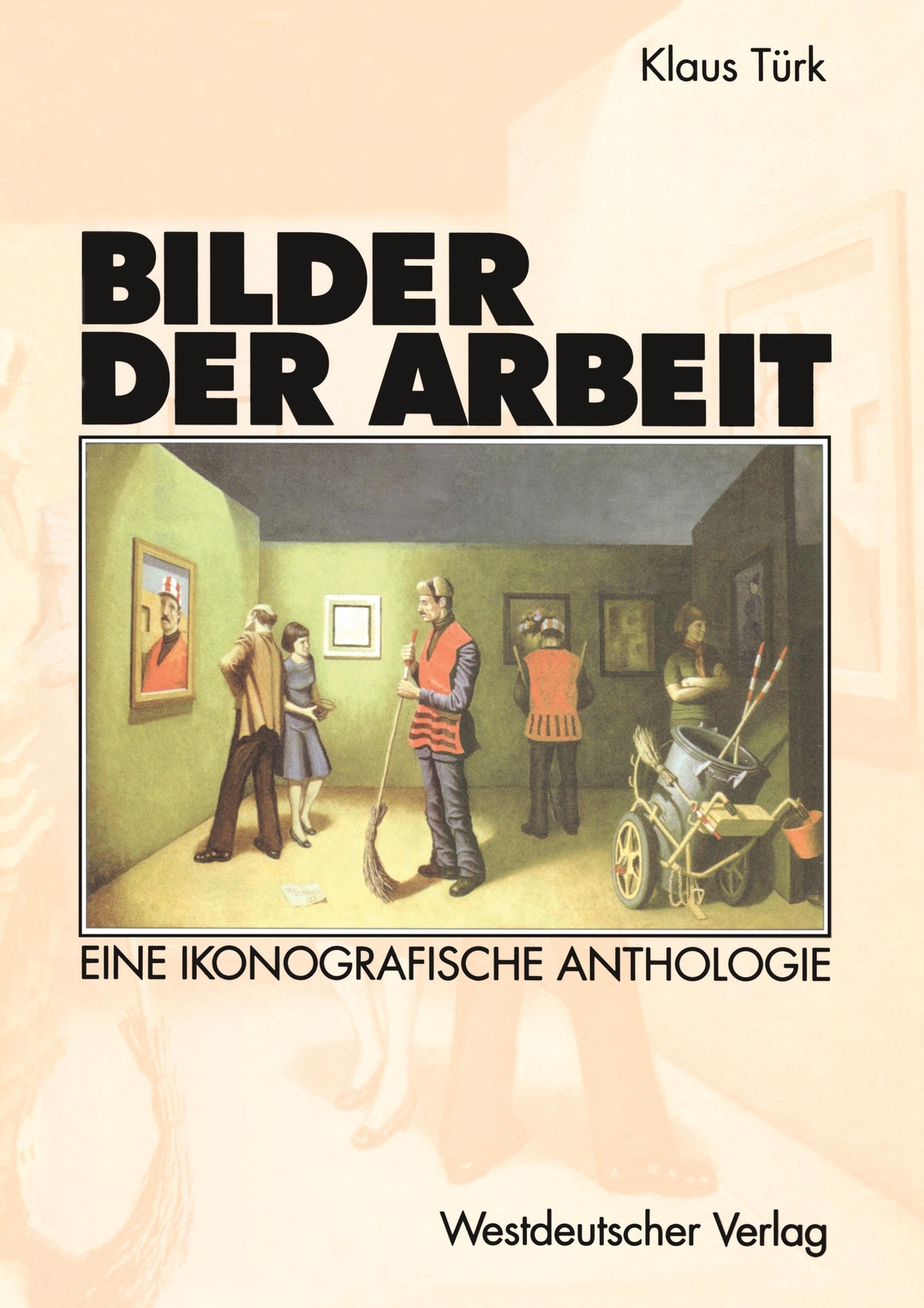 Thumbnail - Bilder Der Arbeit Eine Ikonografische Anthologie Klaus Türk