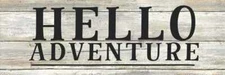 Hello Adventure Farmhouse Rustic Looking Home Decor Wood Sign B3-06180062023