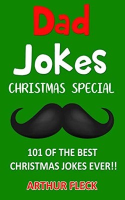 Dad Jokes Christmas Special: 101 of the best Christmas jokes... by Fleck, Arthur