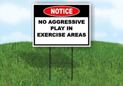 Notice No Aggressive Play in Exercise Areas 18 in x24 in Yard Road Sign w/ Stand