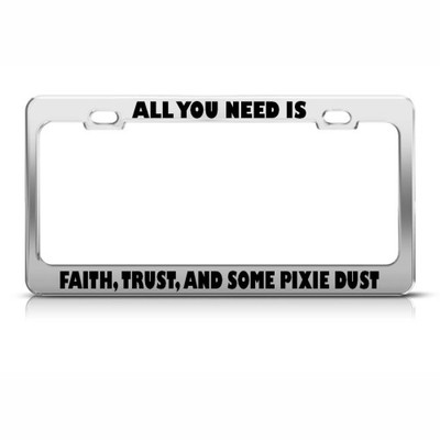 License Plate Frame All U Need Is Faith Trust Some Pixie Dust Car Accessories