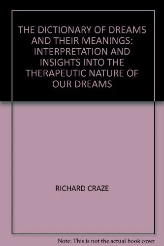 THE DICTIONARY OF DREAMS AND THEIR MEANINGS: INTERPRETATION AND .9781844771820