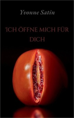 Ich �ffne mich f�r dich: Erotische Gedichte (Paperback or Softback)