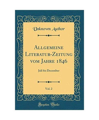 Allgemeine Literatur-Zeitung vom Jahre 1846, Vol. 2: Juli bis December (Classic 