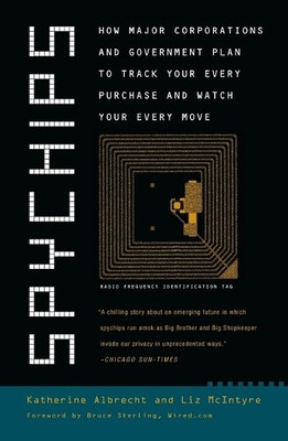 Spychips: How Major Corporations and Government Plan to Track Your Every
