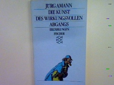 Die Kunst des wirkungsvollen Abgangs: Erzählungen. (Nr. 5426) Amann, Jürg: