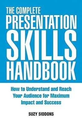 The Complete Presentation Skills Handbook: How to Understand... - SIDDONS, Suzy