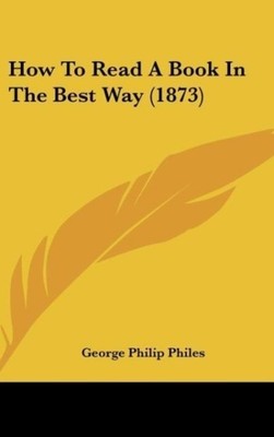 George Philip Philes | How To Read A Book In The Best Way (1873) | Buch (2010)
