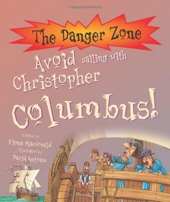 Avoid Sailing with Christopher Columbus! (Danger Z by Fiona MacDonald 1904642128