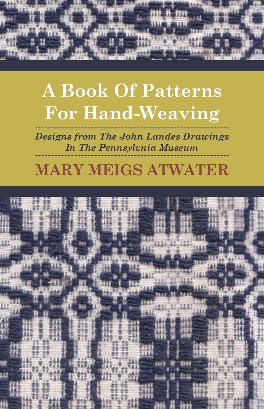 Thumbnail - A Book Of Patterns For Hand-weaving; Designs From The John Landes
