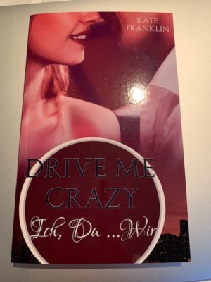 Drive Me Crazy - Ich, Du ... Wir (Crazy-Reihe, Band 2) Kate Franklin (50)