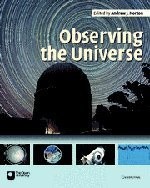 Observing the Universe: A Guide to Observational Astronomy and Planetary Sci...