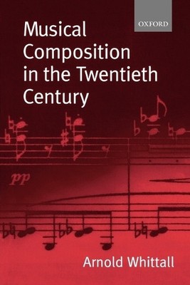 Musical Composition In The Twentiet..., Whittall, Arnol