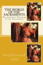 The World of the Sacraments: The Catholic Theology of the Sacraments - paper...