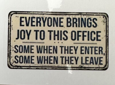 EVERYONE BRINGS JOY TO THIS OFFICE... ~ Small Vinyl Sticker (2in x 1.5in)