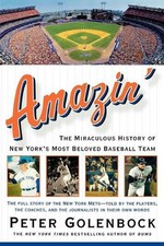 Amazin': The Miraculous History of New York's Most Beloved Baseball Team by Pete