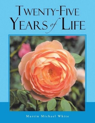 Twenty-Five Years of Life Take 2 by Martin Michael White (English) Paperback Boo