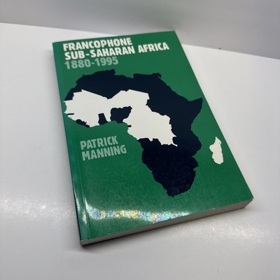 Francophone Sub-Saharan Africa 1880 1995 by Manning, Patrick