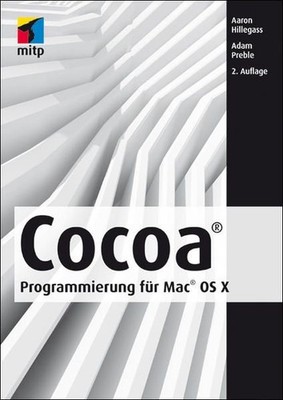Cocoa: Programmierung für Mac OS X (mitp Professional) Aaron Hillegass und Adam