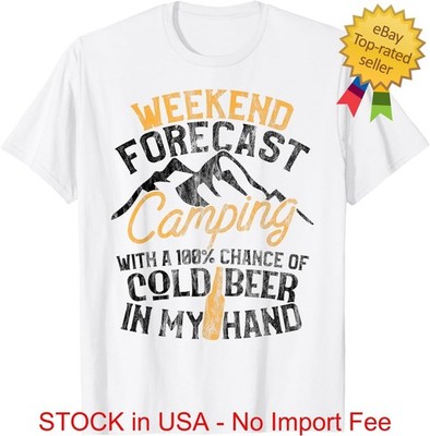 Funny Camping Weekend Forecast 100 Chance Beer T-Shirt Cotton Unisex S-4XL