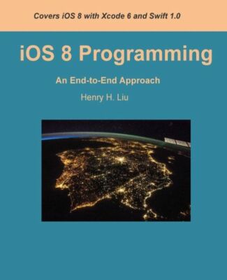 Ios 8 Programming: An End-To-End Approach