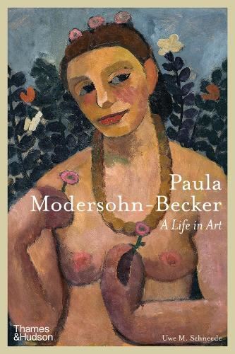 Paula Modersohn-Becker: A Life in Art New Book, Schneede, Uwe M.