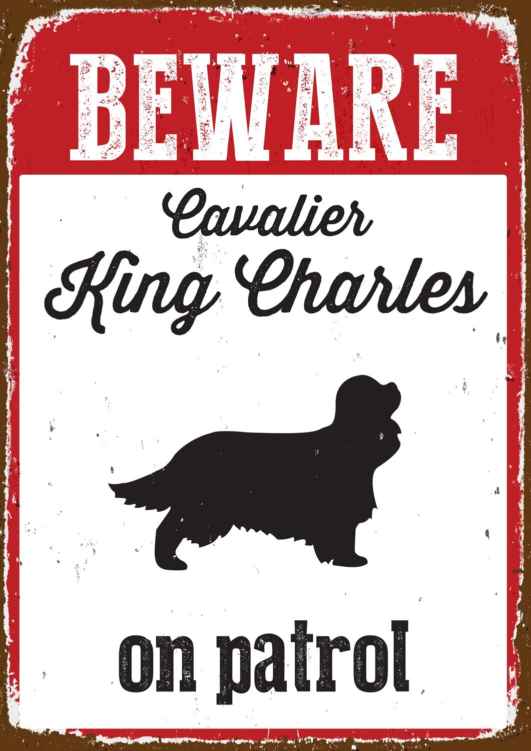 Beware Cavalier King Charles On Patrol Tin Sign